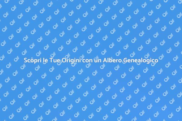 Importanza di un Albero Genealogico