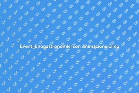 Animazione Circo per Eventi Unici