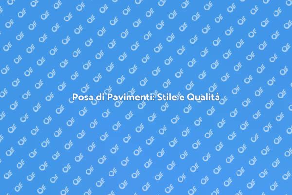 Pavimenti: il Tocco di Stile per Casa