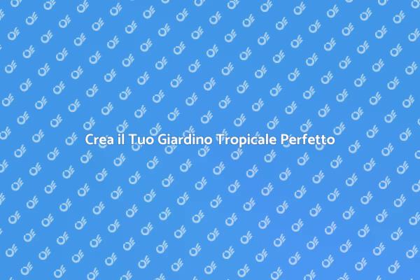 Trasforma il Tuo Giardino in un Paradiso