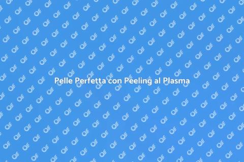 Peeling al Plasma: Pelle Perfetta
