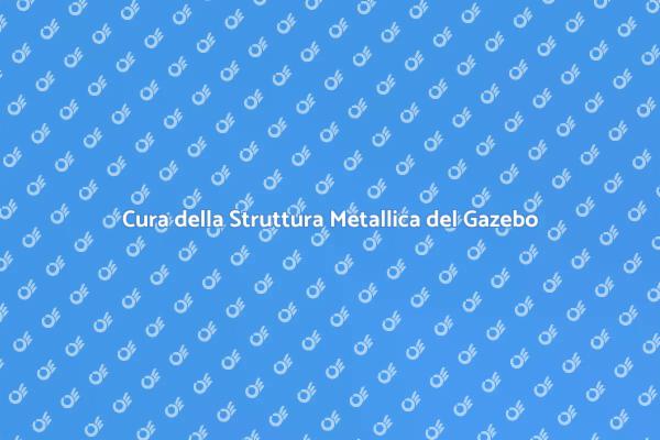 Manutenzione Gazebo: I Segreti per Durare