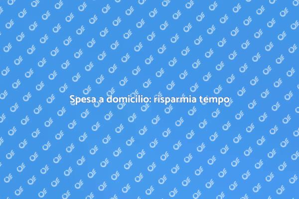 Vantaggi della spesa a domicilio