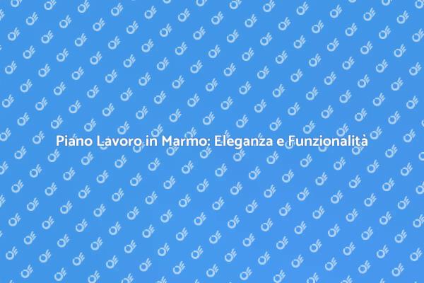 Come Creare un Piano Lavoro in Marmo