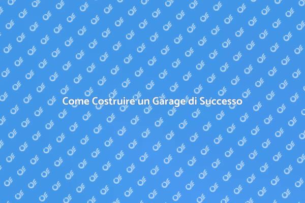 Costruisci il Tuo Garage con Successo