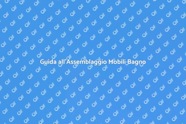 Come Assemblare Mobili da Bagno
