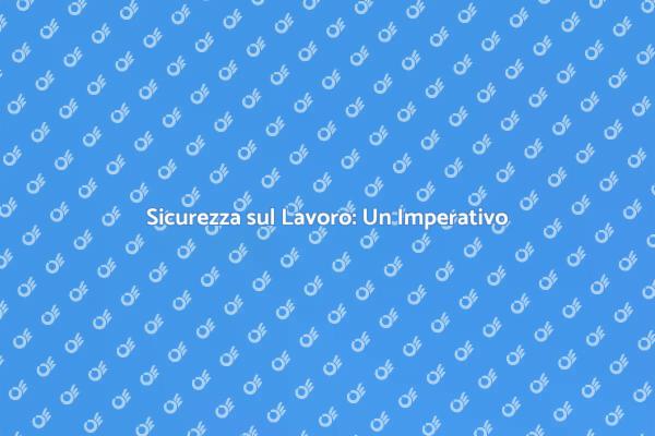 Salute e Sicurezza: Fondamentali Aziendali