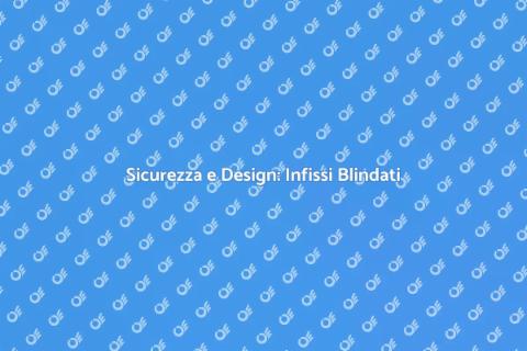 Infisso Blindato Personalizzato Sicuro