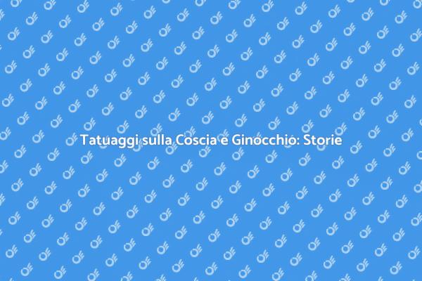 Tatuaggi: Coscia e Ginocchio come Arte