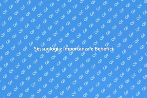 Sessuologa: Il Benessere Sessuale