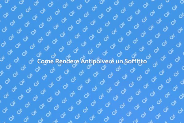 Antipolvere per Soffitto in Cartongesso
