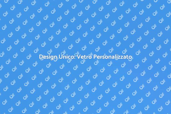 Arte e Funzionalità nel Vetro Su Misura