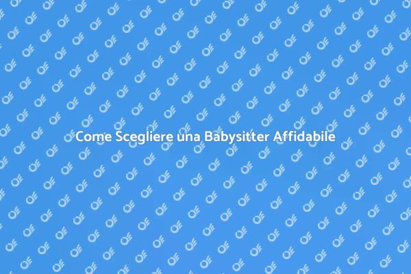Guida alla Scelta della Babysitter