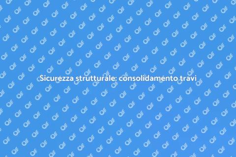 Consolidamento travi per edifici sicuri