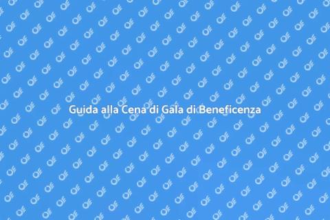 Cena di Gala di Beneficenza: Guida
