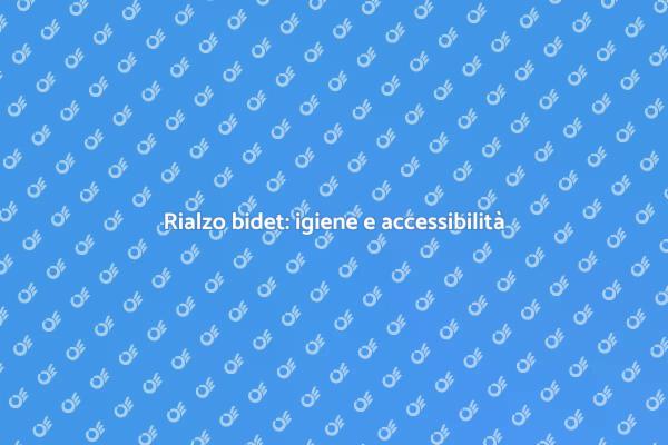 Rialzo per bidet: il tuo bagno migliore