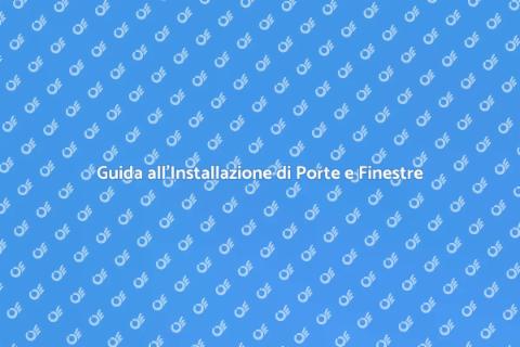 Installare Porte e Finestre: Guida