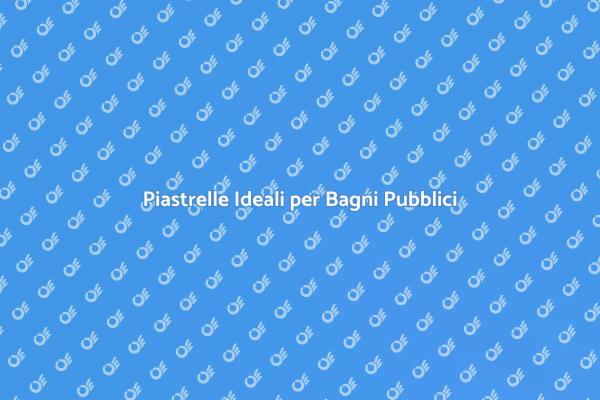 Piastrelle per Bagni: Guida all'Installazione