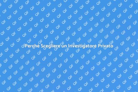 Vantaggi dell'Investigatore Privato