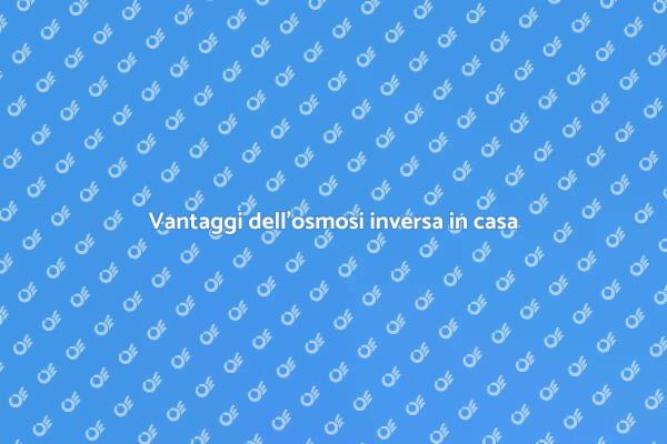 L'osmosi inversa: acqua pura a casa