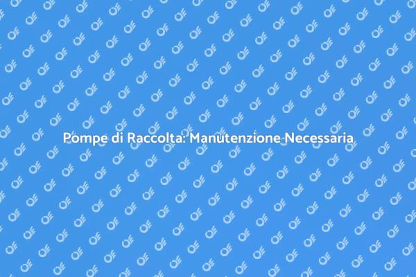 Manutenzione Pompe: Prevenire Allagamenti