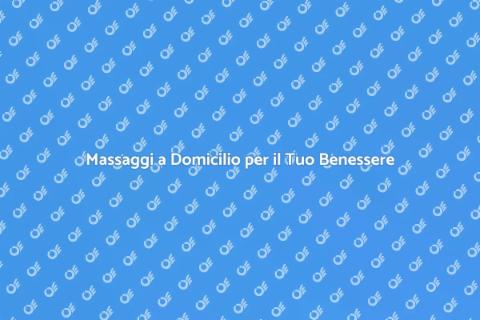Servizio di Massaggi Rilassante a Casa