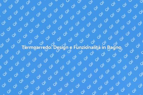Termoarredo in Ceramica per il Bagno