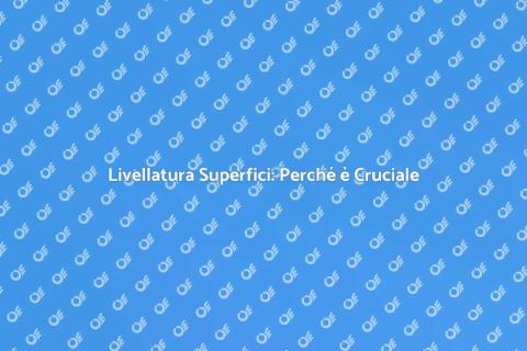 Livellatura Superficie: Guida Completa