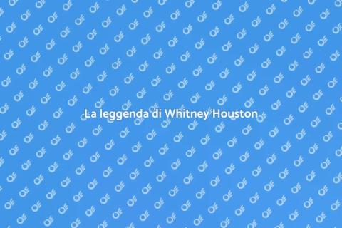 Vita straordinaria di Whitney Houston