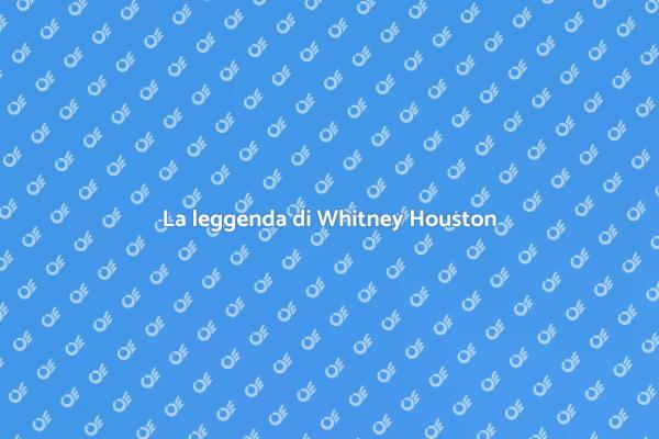 Scopri la vita di Whitney Houston