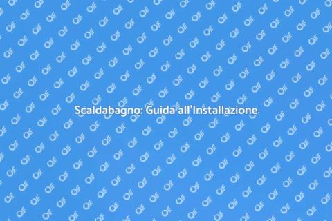 Installare o Sostituire Scaldabagno