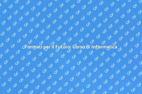 Corso di Informatica per il Futuro