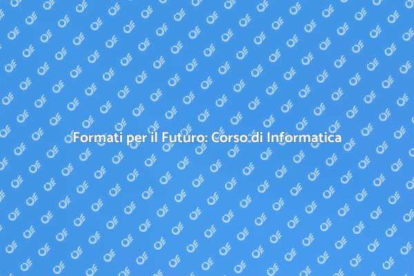 Riscopri il Futuro con l'Informatica