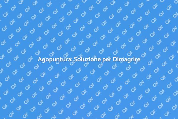 Perdita di Peso con Agopuntura Efficace