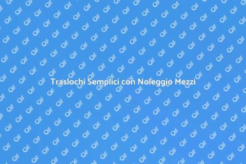 Noleggio Mezzi per Trasloco Facile