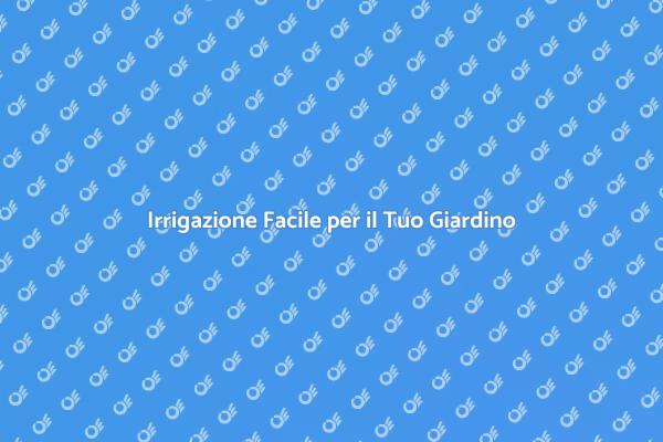 Irrigazione Efficiente e Semplice