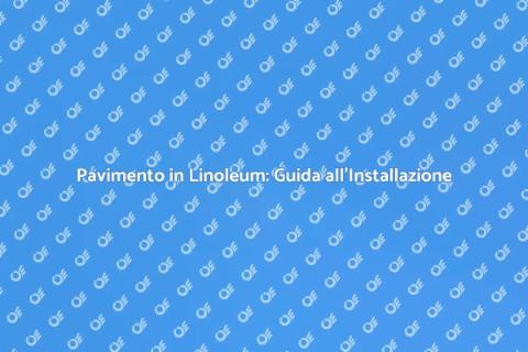 Installare Pavimento in Linoleum