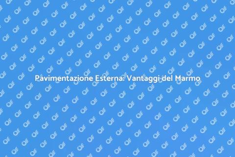 Rifare Pavimentazione Esterna in Marmo