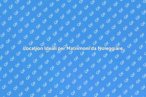 Noleggiare Location per Matrimoni