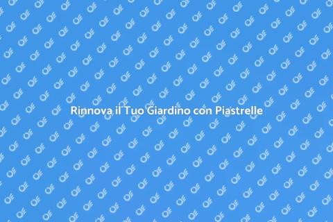 Rifacimento Piastrelle Giardino