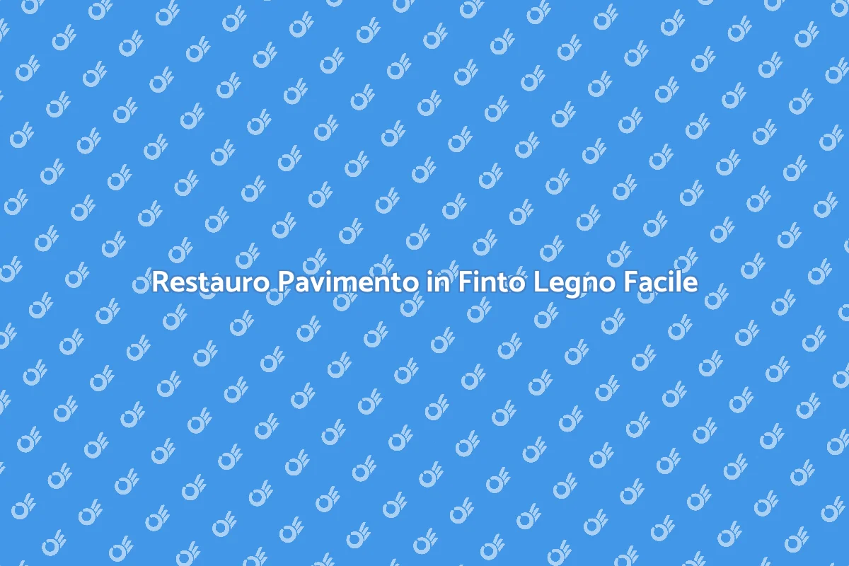 Ristrutturare Pavimento in Finto Legno