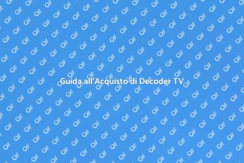 Decoder Digitale: Guida all'Acquisto