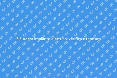 Verifica e taratura impianto elettrico