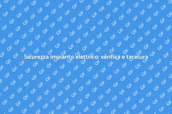 Taratura e verifica: sicurezza elettrica