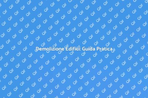 Demolire Edifici: Rinnovare il Futuro