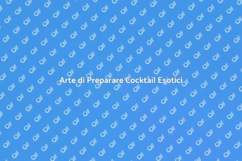 Cocktail Esotici: Guida Completa