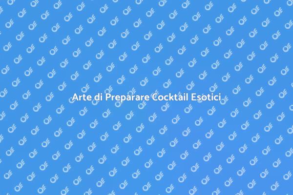 Svela il Mondo dei Cocktail Esotici