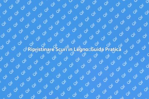 Riparare Scuri in Legno Danneggiati