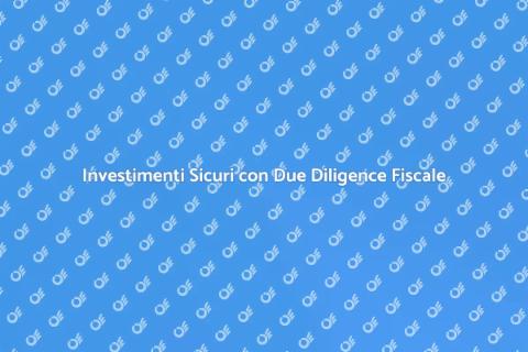 Due Diligence Fiscale: Sicurezza Economica