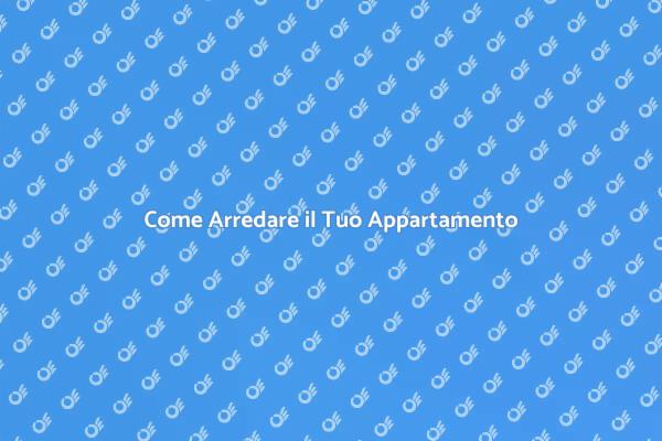 Arredamento: Crea il Tuo Spazio Ideale